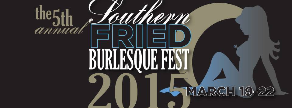 5th Annual Southern Fried Burlesque Festival - Flier